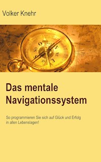 Das mentale Navigationssystem - Volker Knehr - ebook