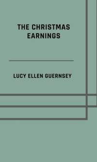 The Christmas earnings - Lucy Ellen Guernsey - ebook
