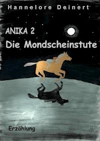 Anika Die Mondscheinstute - Hannelore Deinert - ebook