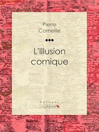 L'Illusion comique - Ligaran - ebook