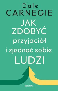 Jak zdobyć przyjaciół i zjednać sobie ludzi - Dale Carnegie - ebook + audiobook + książka