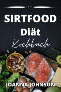 Sirtfood Diät Kochbuch - Johnson Joanna - ebook