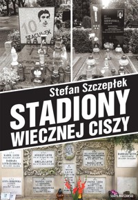Stadiony wiecznej ciszy - Stefan Szczepłek - książka