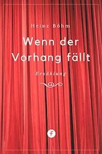 Wenn der Vorhang fällt - Heinz Böhm - ebook