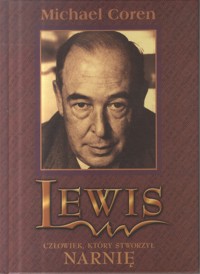 Lewis. Człowiek, który stworzył Narnię - Michael Coren - ebook