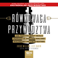 Równowaga przywództwa. Jak taktyki Navy Seals pomagają znaleźć balans niezbędny do zwycięstwa - Jocko Willink, Leif Babin - audiobook