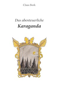 Das abenteuerliche Karaganda - Claus Bork - ebook