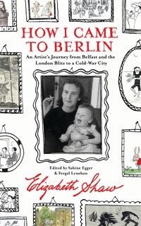 How I Came to Berlin - Elizabeth Shaw - ebook