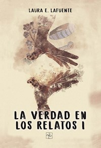 La verdad en los relatos I - Laura E. Lafuente - ebook