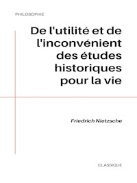 De l'utilité et de l'inconvénient des études historiques pour la vie - Friedrich Nietzsche - ebook