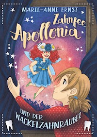 Zahnfee Apollonia und der Wackelzahnräuber - Marie-Anne Ernst - ebook