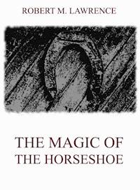 The Magic Of The Horse-Shoe - Robert Means Lawrence - ebook