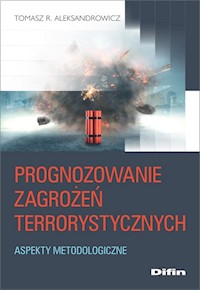 Prognozowanie zagrożeń terrorystycznych - Aleksandrowicz R. Tomasz - książka