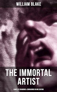 William Blake, the Immortal Artist - Complete Drawings & Engravings in One Edition - William Blake - ebook