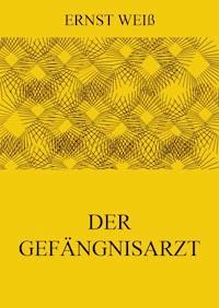 Der Gefängnisarzt - ernst  weiß - ebook