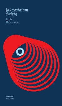 Jak zostałam świętą - Malarczuk Tania - ebook + książka