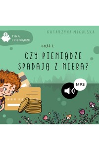 Tina i pieniądze, cz.1. Czy pieniądze spadają z nieba? - Katarzyna Mikulska - audiobook