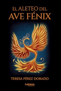 El aleteo del ave Fénix - Teresa Pérez Dorado - ebook