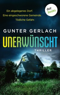 Unerwünscht - Ein abgelegenes Dorf. Eine eingeschworene Gemeinde. Tödliche Gefahr. - Gunter Gerlach - ebook