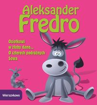Osiołkowi w żłoby dano O czterech podróżnych Sowa - Aleksander Fredro - książka