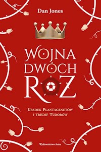 Wojna Dwóch Róż - Jones Dan - ebook + książka