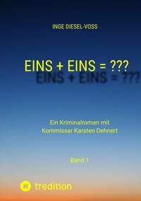 Eins + Eins = ???   Krimi oder Psychothriller = entscheidet selbst - Inge Diesel-Voß - ebook