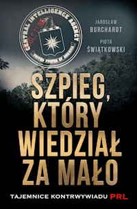 Szpieg, który wiedział za mało - Burchardt Jarosław, Świątkowski Piotr - książka