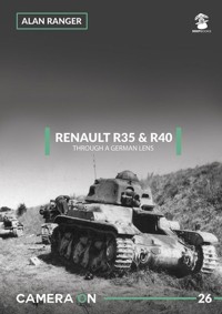 Renault R35 & R40 Through A German Lens Camera On 26 - Ranger Alan - książka