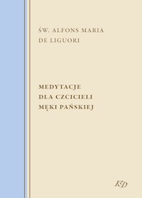 Medytacje dla czcicieli męki Pańskiej - Św. Alfons Maria de Liguori - ebook
