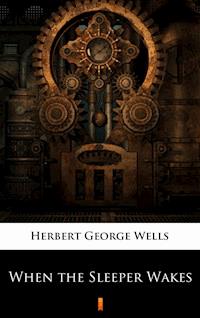 When the Sleeper Wakes - Herbert George Wells - ebook