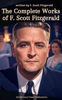 The Complete Works of F. Scott Fitzgerald - F. Scott Fitzgerald - ebook