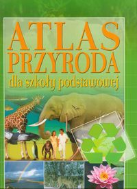 Przyroda dla szkoły podstawowej Atlas -  - książka