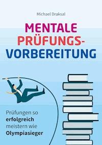 Mentale Prüfungsvorbereitung - Michael Draksal - ebook