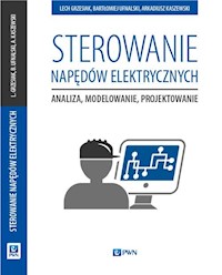 Sterowanie napędów elektrycznych - Grzesiak Lech, Ufnalski Bartłomiej, Kaszewski Arkadiusz - książka