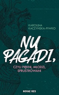 Nu pagadi, czyli piękni, młodzi, sfrustrowani - Karolina Kaczyńska-Piwko - książka