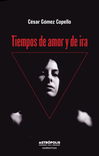 Tiempos de amor y de ira - César Gómez Copello - ebook