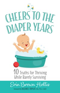 Cheers to the Diaper Years - Erin Brown Hollis - ebook