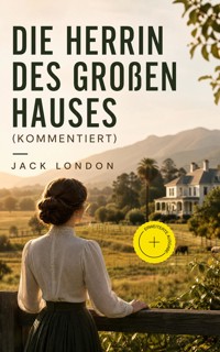 Die Herrin des Großen Hauses (Kommentiert) - Jack London - ebook