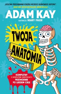 Twoja anatomia. Kompletny (i kompletnie obrzydliwy) przewodnik po ludzkim ciele - Adam Kay - audiobook + książka