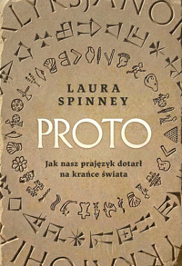 Proto. Jak nasz prajęzyk dotarł na krańce świata - Laura Spinney - ebook + książka