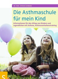 Die Asthmaschule für mein Kind - Dr. med. Stefan Schwarz - ebook