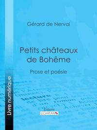 Petits châteaux de Bohême - Gérard De Nerval - ebook