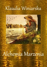 Alchemia Marzenia - Klaudia Winiarska - ebook