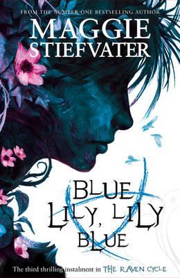 Blue Lily, Lily Blue (The Raven Cycle Book 3) - Maggie Stiefvater - książka