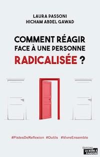 Comment réagir face à une personne radicalisée ? - Laura Passoni - ebook