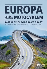 Europa motocyklem. Najbardziej widokowe trasy od Skandynawii po Morze Śródziemne - null null - książka
