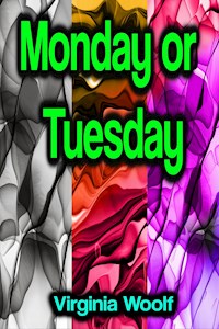 Monday or Tuesday - Virginia Woolf - ebook