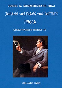 Johann Wolfgang von Goethes Prosa. Ausgewählte Werke IV - Johann Wolfgang von Goethe - ebook