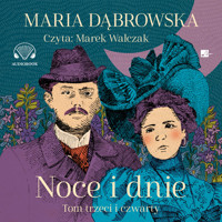 Noce i dnie. Tom III i IV - Maria Dąbrowska - audiobook