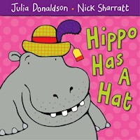 Hippo Has A Hat - Donaldson Julia, Sharratt Nick - książka
